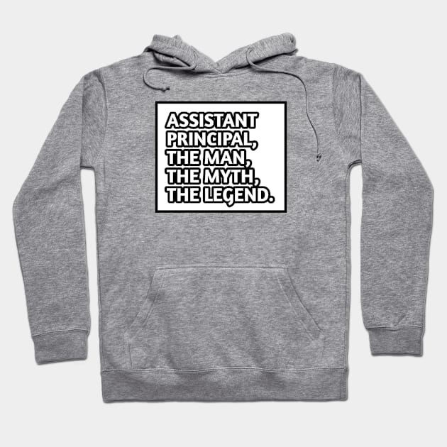 Assistant Principal The Man The Myth The Legend, Gift for male assistant principal Hoodie by BlackMeme94